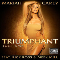 Triumphant (Get 'Em) - Mariah Carey, Rick Ross, Meek Mill