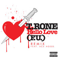 Hello Love (F.U.) - T. Rone, Ace Hood