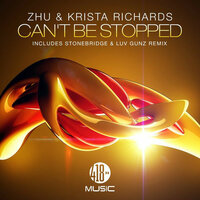 Can't Be Stopped - ZHU, Krista Richards, Zhu & Krista Richards