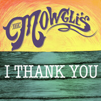 I Thank You - The Mowgli's