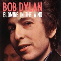 Blowing in the Wind - Bob Dylan