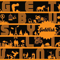 Get busy living (feat. Emily Bruce) - GoldFish