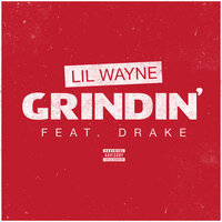 Grindin' - Lil Wayne, Drake