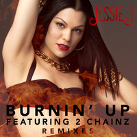 Burnin' Up - Jessie J, 2 Chainz, Clinton Sparks