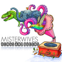 Kings And Queens - MisterWives
