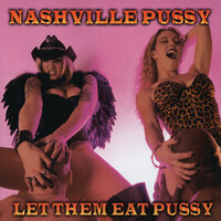 Somebody Shoot Me - Nashville Pussy