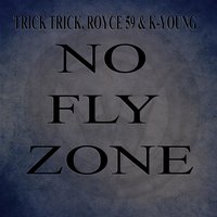 No Fly Zone - Trick Trick, Royce 5'9, K. Young