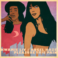 Pleasure This Pain - Kwamie Liv, Angel Haze