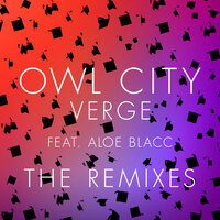 Verge - Owl City, Aloe Blacc, Tom Swoon