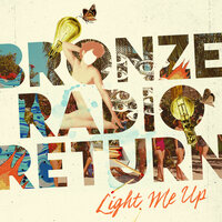 Light Me Up - Bronze Radio Return