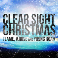 Clear Sight Christmas - Flame, V. Rose, Young Noah