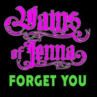 Forget You - Vains Of Jenna