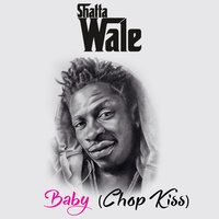 Baby (Chop Kiss) - Shatta Wale