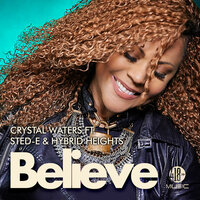 Believe - Crystal Waters, Sted-E & Hybrid Heights