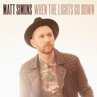 When The Lights Go Down - Matt Simons