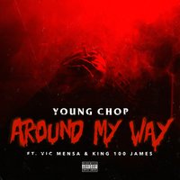 Around My Way - Young Chop, Victor Kwesi Mensah, King 100 James