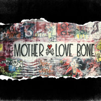 These R No Blues - Mother Love Bone