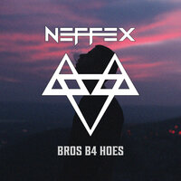 Bros B4 Hoes - NEFFEX