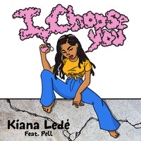 I Choose You - Kiana Ledé, Pell