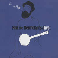 Bridge To Nowhere - Matt the Electrician