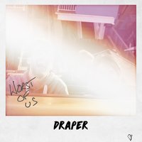 Worst of Us - Draper