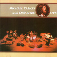 The Lady Wants to Know - Crossfire, Michael Franks