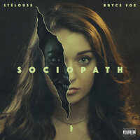 Sociopath - SteLouse, Bryce Fox