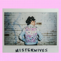 Never Give Up On Me - MisterWives