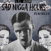 Sad Nigga Hours - Lil Boom, 904Tezzo