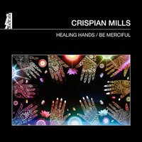 Healing Hands - Crispian Mills