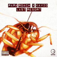Last Resort - Papa Roach, Kayzo