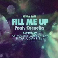 Fill Me Up - Henry Saiz, Cornelia