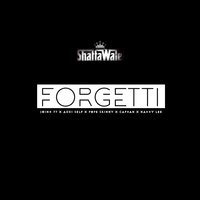 Forgetti - Shatta Wale, Pope Skinny, Natty Lee