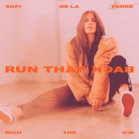 Run That Back - Sofi de la Torre, Rich The Kid