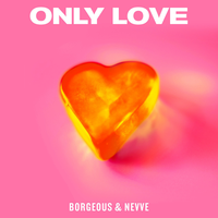 Only Love - Borgeous, Nevve