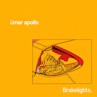 Brakelights - Omar Apollo