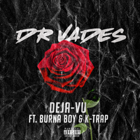 Deja-vu - Dr Vades, Burna Boy, K-Trap