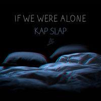 If We Were Alone - Kap Slap