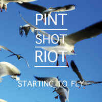 Starting to Fly - Pint Shot Riot, Paul Morrell