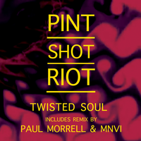 Twisted Soul - Pint Shot Riot, Paul Morrell, Mnvi