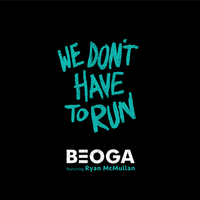 We Don't Have to Run - Beoga, Ryan McMullan