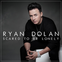Scared To Be Lonely - Ryan Dolan