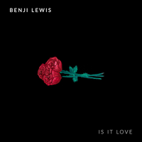 Is It Love - Benji Lewis