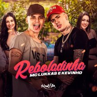 Reboladinha - MC Lukkas, MC KEVINHO