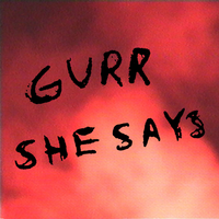 She Says - Gurr