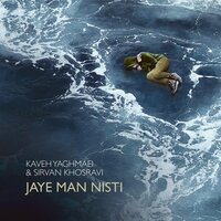 Jaye Man Nisti - Sirvan Khosravi, Kaveh Yaghmaei