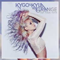 Cut Your Teeth - Kyla La Grange, Kygo