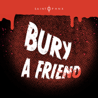 Bury a Friend - SAINT PHNX