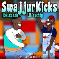 SwajjurKicks - 10K.Caash, Lil Yachty