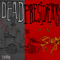 Dead Presidents - Teddy